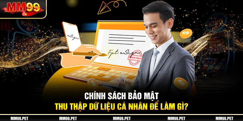 Chính sách bảo mật thu thập dữ liệu cá nhân để làm gì? Chính sách bảo mật thu thập dữ liệu cá nhân để làm gì?
