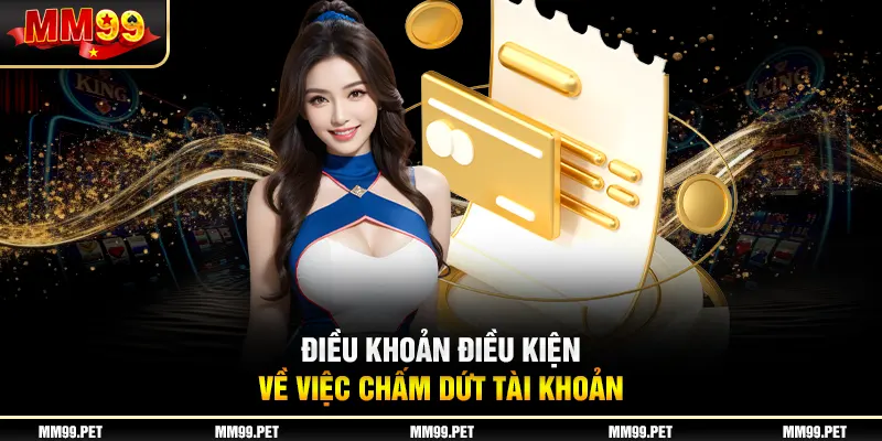 Điều khoản điều kiện về việc chấm dứt tài khoản