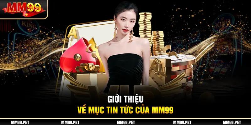 Giới thiệu về mục tin tức của mm99