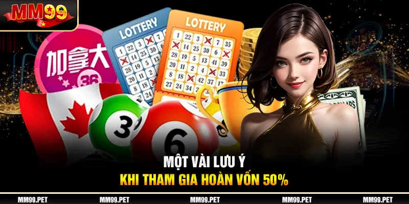 Một vài lưu ý khi tham gia hoàn vốn 50% Một vài lưu ý khi tham gia hoàn vốn 50%