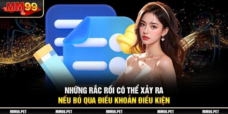 Những rắc rối có thể xảy ra nếu bỏ qua điều khoản điều kiện